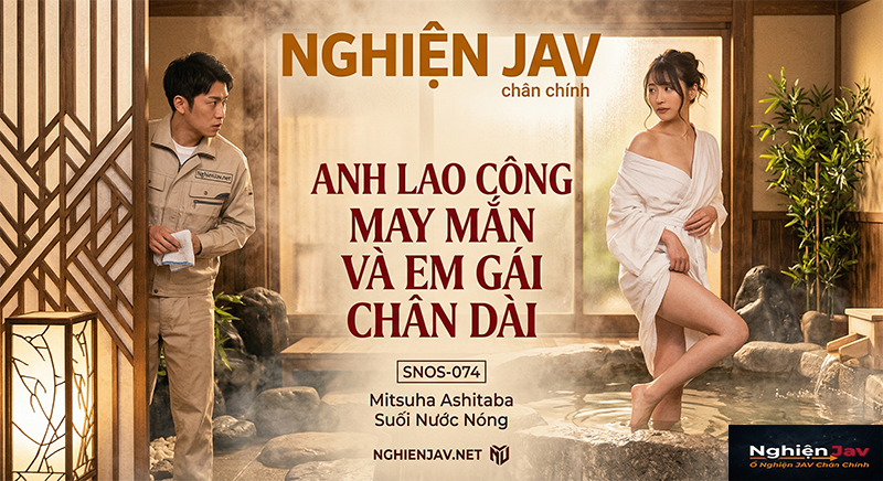 [SNOS-074] Mitsuha Ashitaba: Anh Lao Công Và Khách Nữ Chân Dài Trong Nhà Tắm